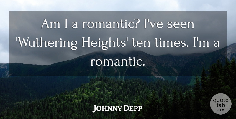 Johnny Depp Quote About Romantic, Gambling, Height: Am I A Romantic Ive...