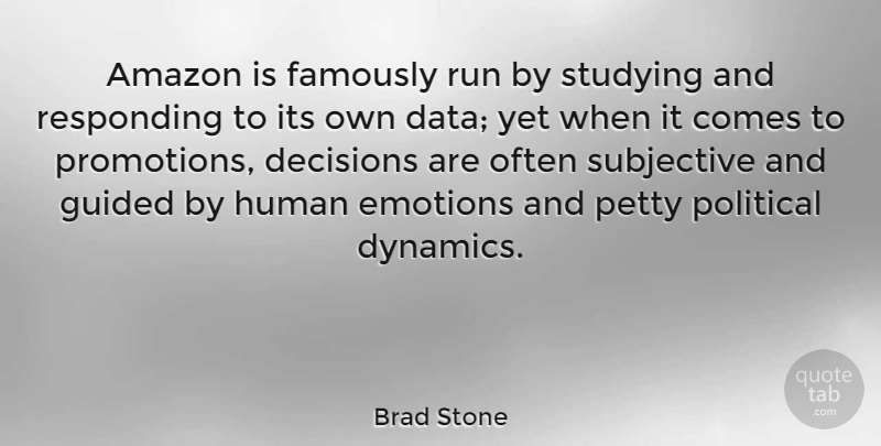 Brad Stone Quote About Amazon, Emotions, Guided, Human, Petty: Amazon Is Famously Run By...