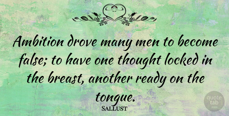 Sallust Quote About Ambition, Men, Tongue: Ambition Drove Many Men To...