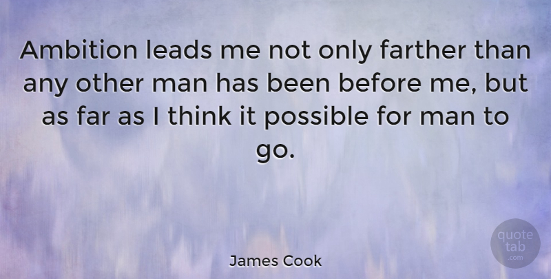 James Cook Quote About Farther, Leads, Man: Ambition Leads Me Not Only...