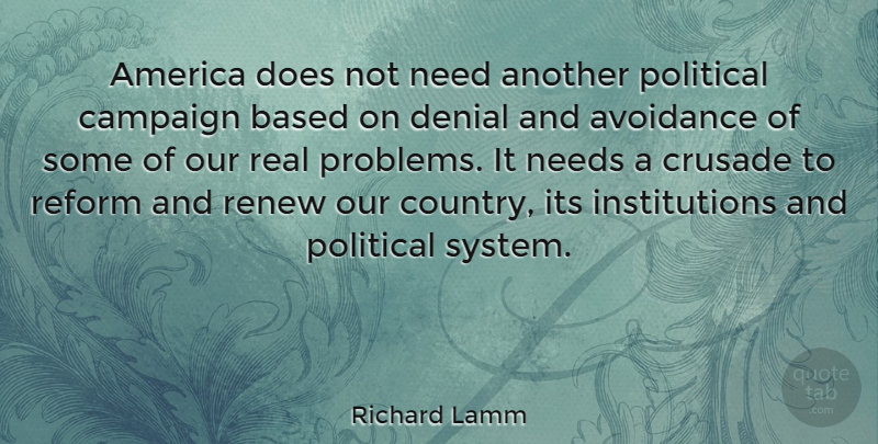 Richard Lamm Quote About Country, Real, America: America Does Not Need Another...