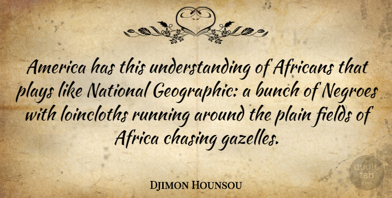Djimon Hounsou Quote About Running, Play, America: America Has This Understanding Of...