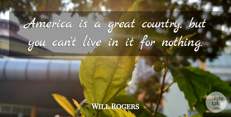 Will Rogers Quote About Country, America, Great Country: America Is A Great Country...