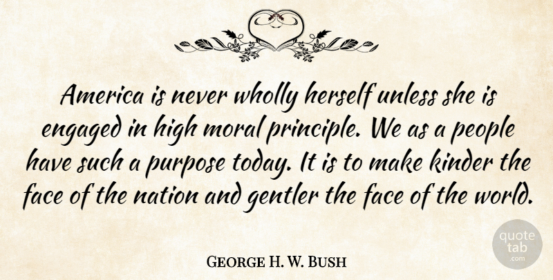 George H. W. Bush Quote About America, History, People: America Is Never Wholly Herself...