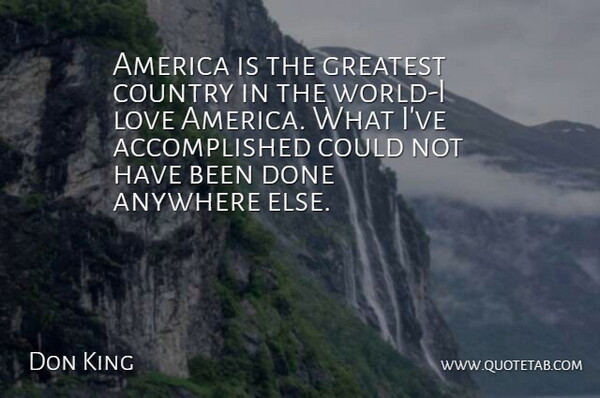 Don King Quote About America, Anywhere, Country, Greatest, Love: America Is The Greatest Country...