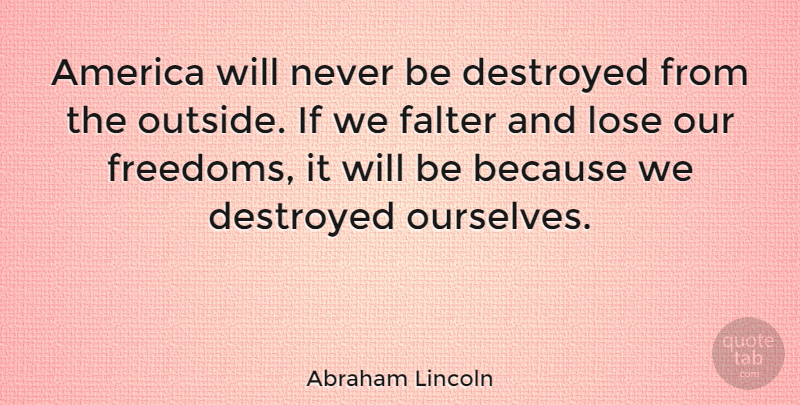 Abraham Lincoln Quote About Wisdom, Religious, Freedom: America Will Never Be Destroyed...
