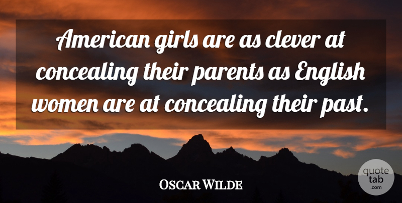 Oscar Wilde Quote About Girl, Clever, Past: American Girls Are As Clever...