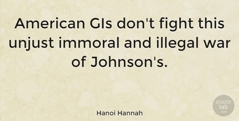 Hanoi Hannah Quote About War, Fighting, Unjust: American Gis Dont Fight This...