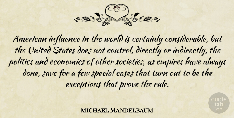 Michael Mandelbaum Quote About Special, Doe, Done: American Influence In The World...