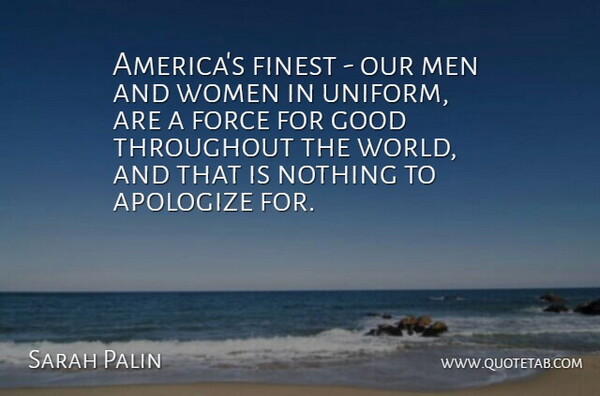 Sarah Palin Quote About Military, Apology, Men: Americas Finest Our Men And...