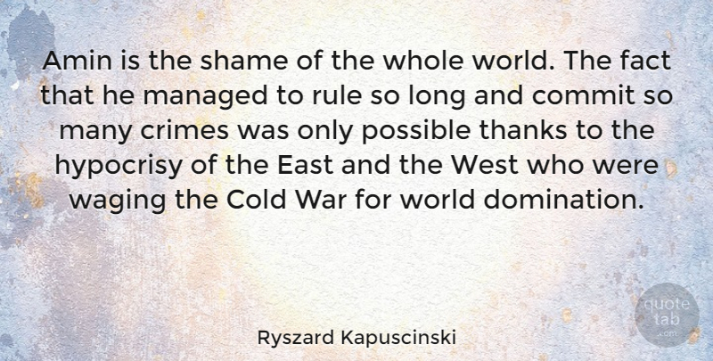 Ryszard Kapuscinski Quote About War, Hypocrisy, Long: Amin Is The Shame Of...