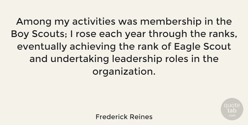 Frederick Reines Quote About Leadership, Boys, Eagles: Among My Activities Was Membership...