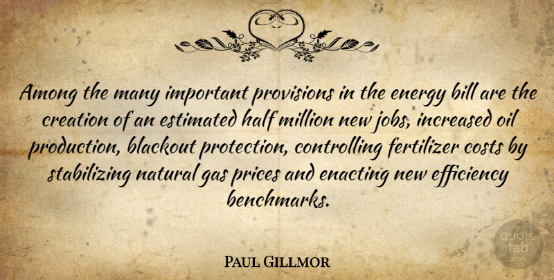 Paul Gillmor Quote About Jobs, Oil, Important: Among The Many Important Provisions...