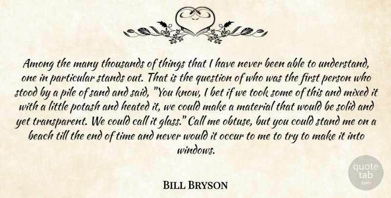 Bill Bryson Quote About Among, Beach, Bet, Call, Material: Among The Many Thousands Of...