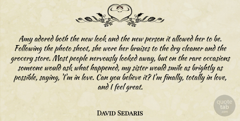 David Sedaris Quote About Believe, People, Looks: Amy Adored Both The New...