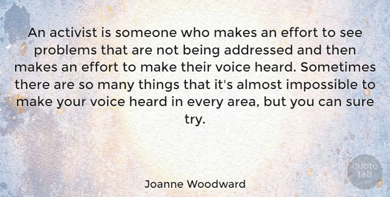 Joanne Woodward Quote About Voice, Effort, Trying: An Activist Is Someone Who...