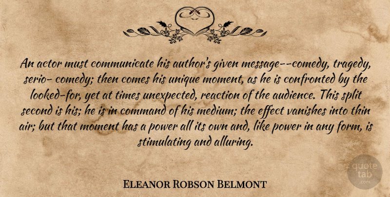Eleanor Robson Belmont Quote About Power, Unique, Air: An Actor Must Communicate His...