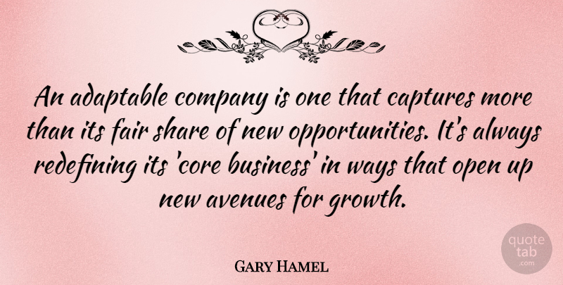 Gary Hamel Quote About Opportunity, Growth, Way: An Adaptable Company Is One...