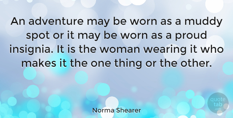 Norma Shearer Quote About Travel, Adventure, May: An Adventure May Be Worn...