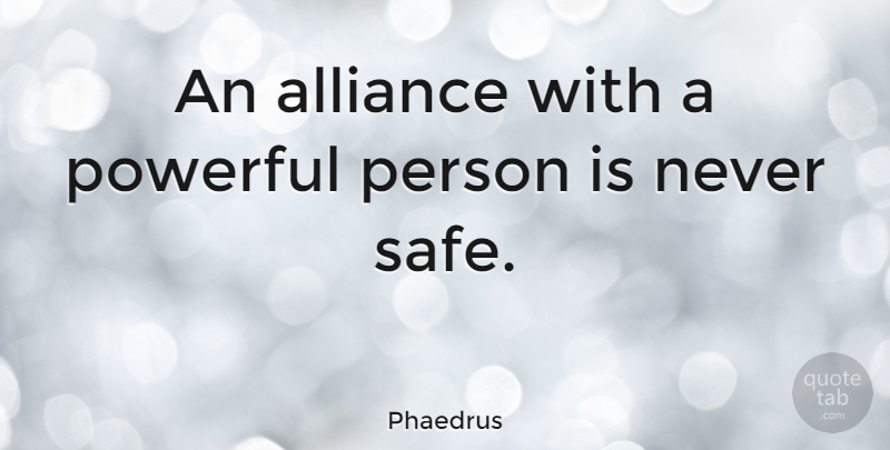 Phaedrus Quote About Alliance: An Alliance With A Powerful...