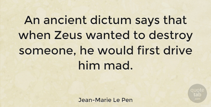 Jean-Marie Le Pen Quote About Mad, Firsts, Ancient: An Ancient Dictum Says That...