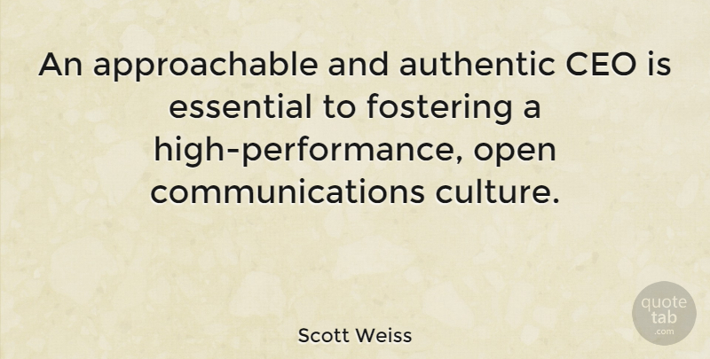 Scott Weiss Quote About Authentic, Essential: An Approachable And Authentic Ceo...