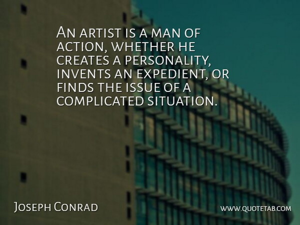 Joseph Conrad Quote About Art, Men, Issues: An Artist Is A Man...
