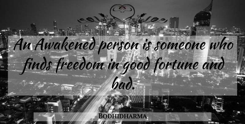 Bodhidharma Quote About Meditation, Fortune, Dharma: An Awakened Person Is Someone...