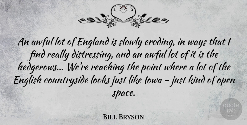 Bill Bryson Quote About Iowa, Space, Looks: An Awful Lot Of England...