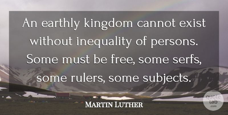 Martin Luther Quote About Equality, Kingdoms, Criminal Mind: An Earthly Kingdom Cannot Exist...