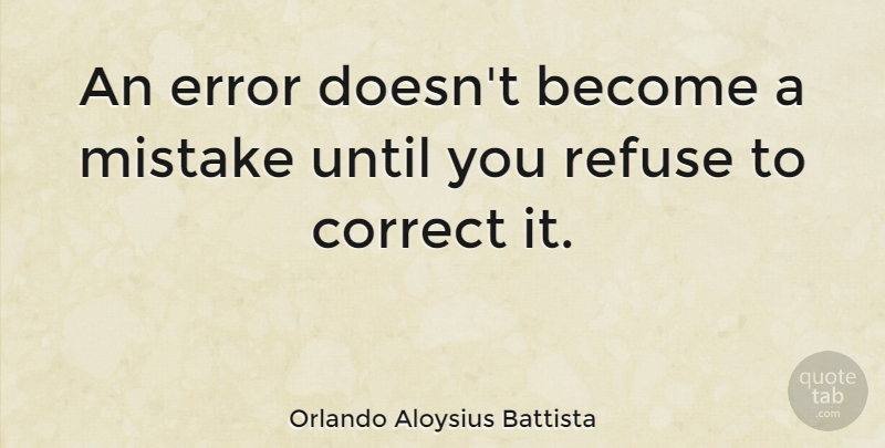 Orlando Aloysius Battista Quote About Sports, Mistake, Errors: An Error Doesnt Become A...