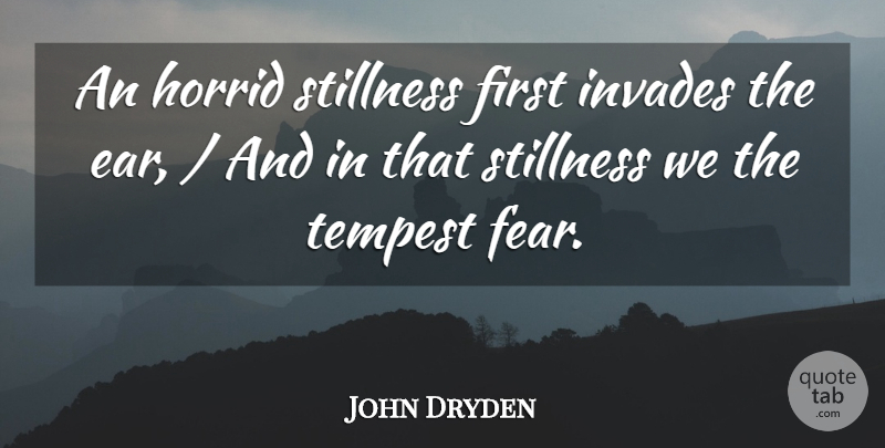 John Dryden Quote About Horrid, Stillness, Tempest: An Horrid Stillness First Invades...