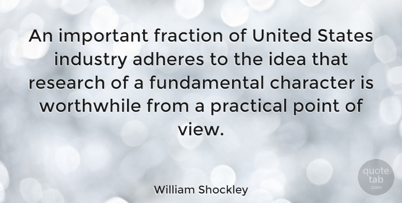 William Shockley Quote About Fraction, Industry, Point, Practical, States: An Important Fraction Of United...