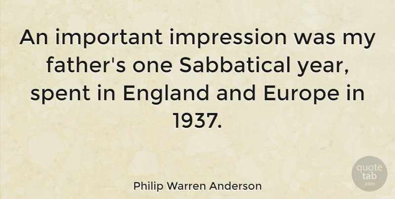 Philip Warren Anderson Quote About England, Europe, Sabbatical, Spent: An Important Impression Was My...