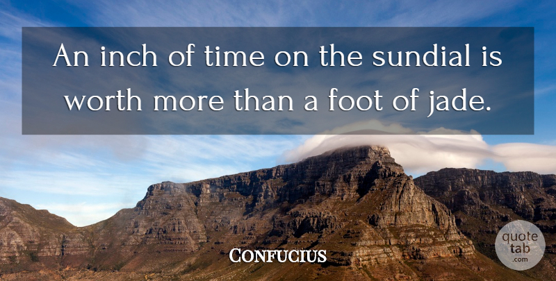 Confucius Quote About Inspirational, Feet, Jade: An Inch Of Time On...
