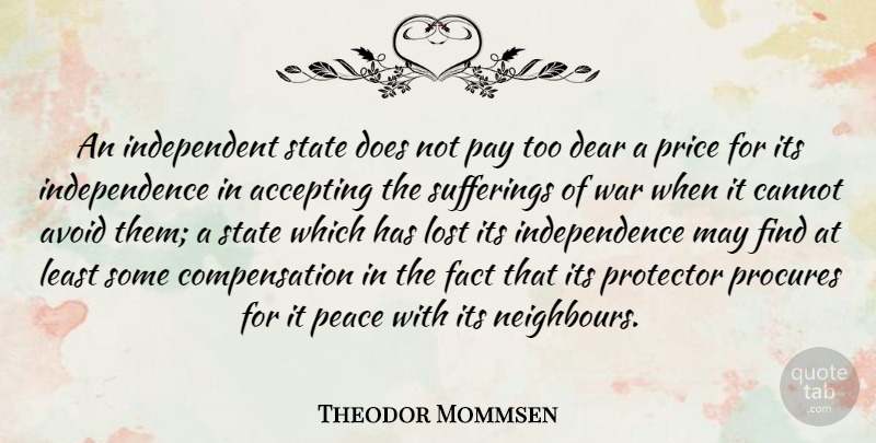 Theodor Mommsen Quote About Accepting, Avoid, Cannot, Dear, Fact: An Independent State Does Not...