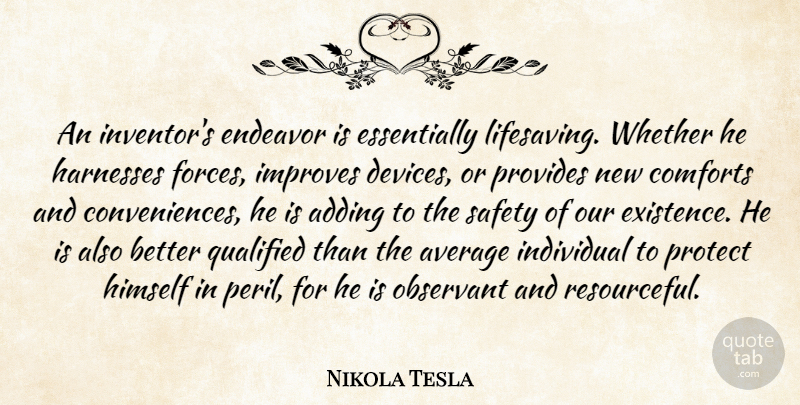 Nikola Tesla Quote About Average, Safety, Comfort: An Inventors Endeavor Is Essentially...