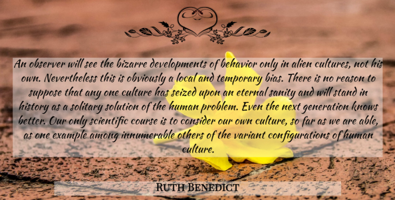 Ruth Benedict Quote About Example, Generations, Culture: An Observer Will See The...