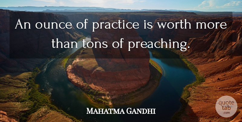 Mahatma Gandhi Quote About Inspirational, Practice, Interesting: An Ounce Of Practice Is...