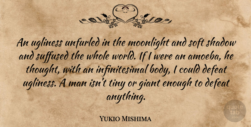 Yukio Mishima Quote About Men, Shadow, World: An Ugliness Unfurled In The...