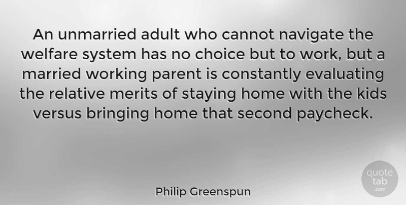 Philip Greenspun Quote About Adult, Bringing, Cannot, Constantly, Home: An Unmarried Adult Who Cannot...