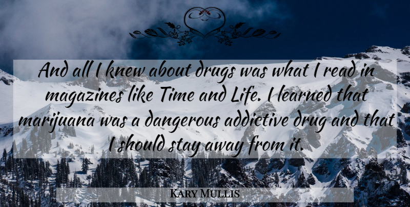 Kary Mullis Quote About Marijuana, Drug, Magazines: And All I Knew About...