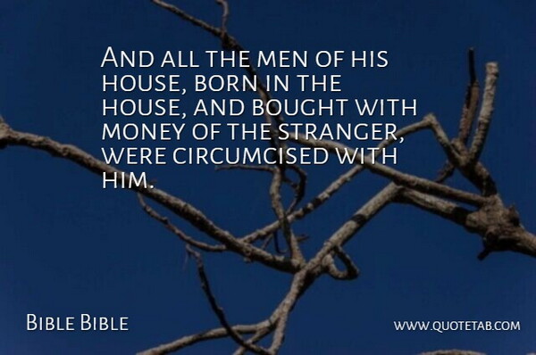 Bible Bible Quote About Born, Bought, Men, Money: And All The Men Of...