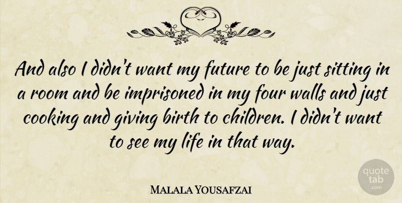 Malala Yousafzai Quote About Children, Wall, Giving: And Also I Didnt Want...