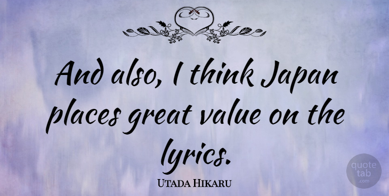 Utada Hikaru Quote About Great, Places: And Also I Think Japan...