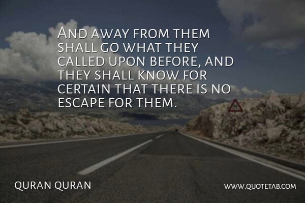 quran quran Quote About Certain, Escape, Shall: And Away From Them Shall...