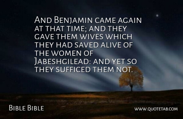 Bible Bible Quote About Again, Alive, Came, Gave, Saved: And Benjamin Came Again At...