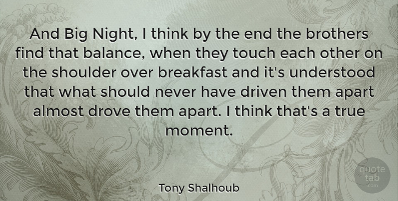 Tony Shalhoub Quote About Brother, Night, Thinking: And Big Night I Think...