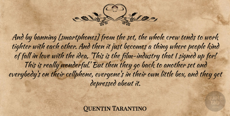 Quentin Tarantino Quote About Falling In Love, Smartphones, Ideas: And By Banning Smartphones From...