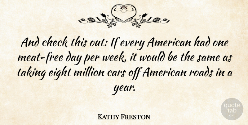 Kathy Freston Quote About Car, Week: And Check This Out If...